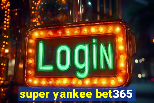 super yankee bet365